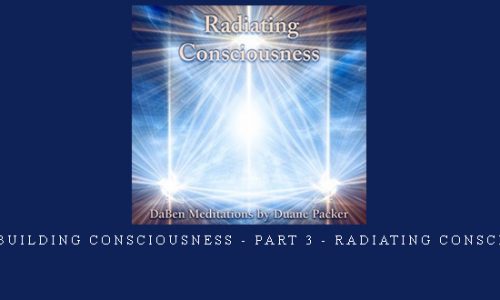 Daben – Building Consciousness – Part 3 – Radiating Consciousness |