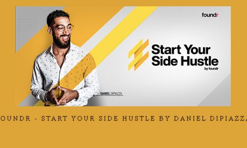 Foundr – Start Your Side Hustle by Daniel Dipiazza |