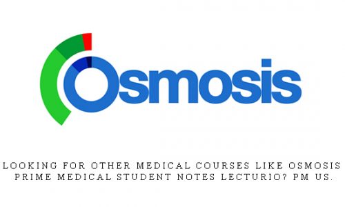 Looking for Other Medical Courses like Osmosis Prime Medical Student Notes Lecturio? PM Us. |