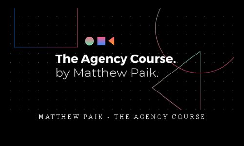 Matthew Paik – The agency Course |