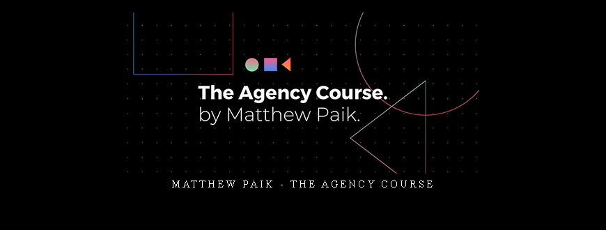 Matthew Paik – The agency Course