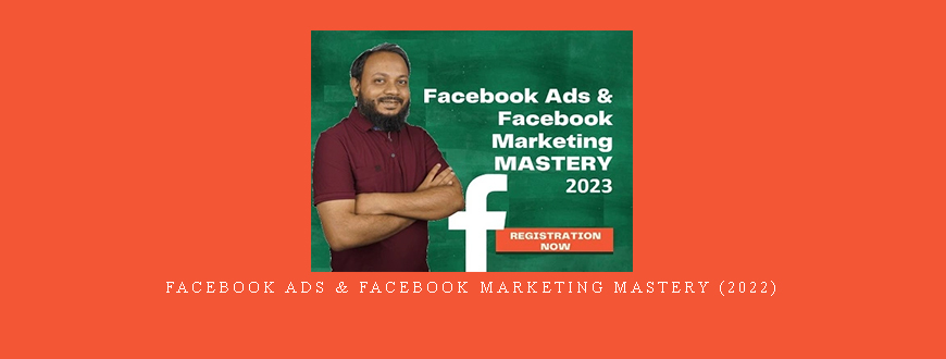 Facebook Ads & Facebook Marketing MASTERY (2022)