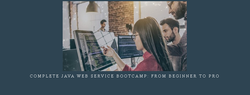 Complete Java Web Service Bootcamp: From Beginner To Pro