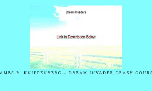 James R. Knippenberg – Dream Invader Crash Course |