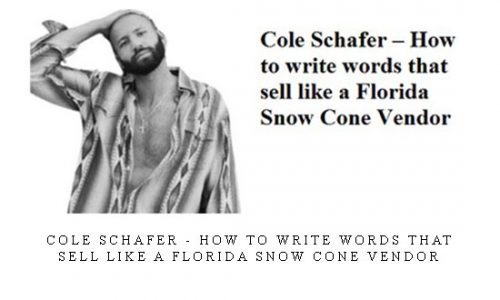 Cole Schafer – How to write words that sell like a Florida Snow Cone Vendor |