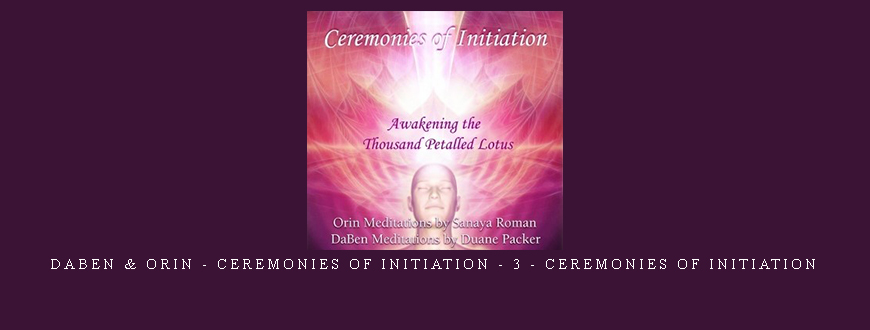 Daben & Orin – Ceremonies Of Initiation – 3 – Ceremonies Of Initiation