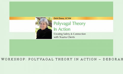 2-Day Workshop: Polyvagal Theory in Action – Deborah Dana |