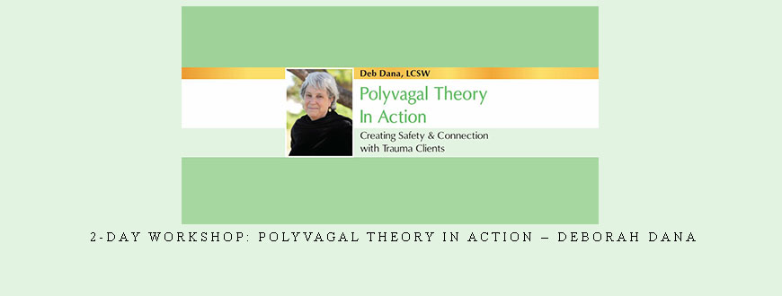 2-Day Workshop: Polyvagal Theory in Action – Deborah Dana