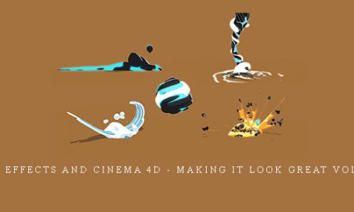 After Effects and Cinema 4D – Making It Look Great Vol.01-11 |