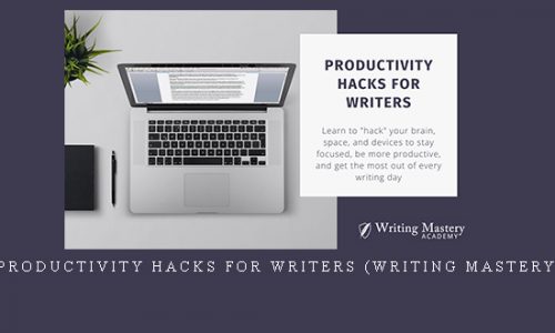 Productivity Hacks for Writers (Writing Mastery) |
