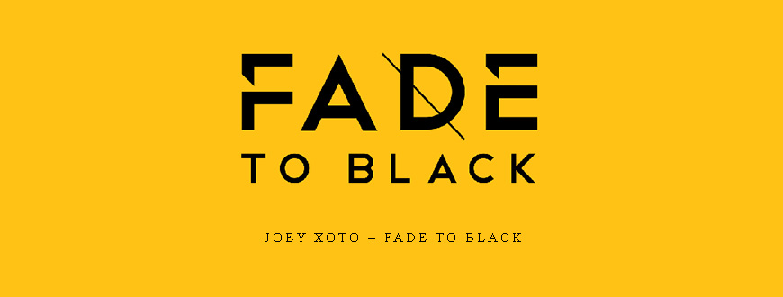 Joey Xoto – Fade To Black