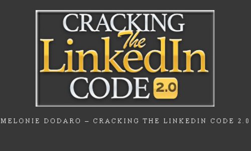 Melonie Dodaro – Cracking the LinkedIn Code 2.0 [] |