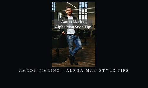 Aaron Marino – Alpha Man Style Tips |
