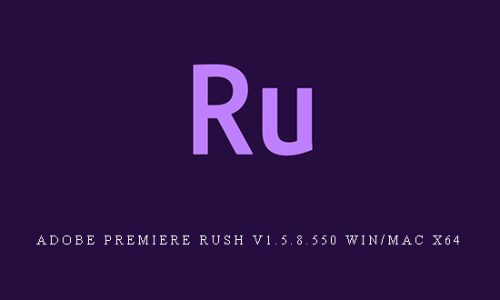 Adobe Premiere Rush v1.5.8.550 Win/Mac x64 |