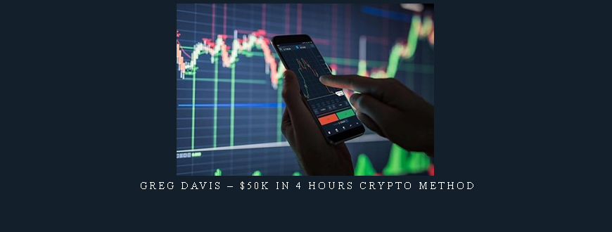 Greg Davis – $50k In 4 Hours Crypto Method