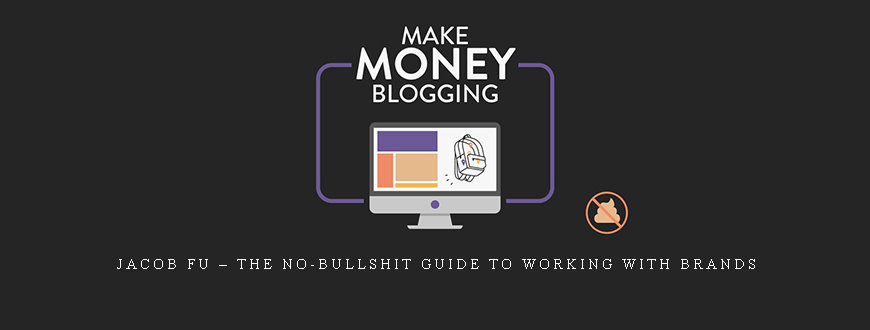 Jacob Fu – THE NO-BULLSHIT GUIDE TO WORKING WITH BRANDS