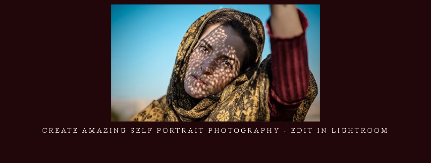 Create Amazing Self Portrait Photography – Edit in Lightroom