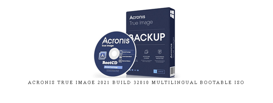 Acronis True Image 2021 Build 32010 Multilingual Bootable ISO