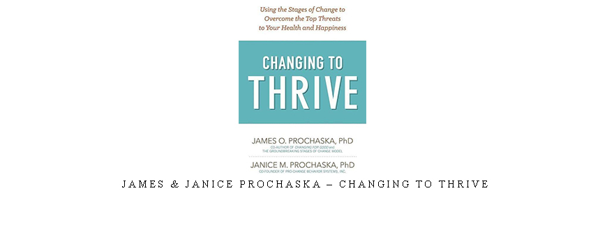 James & Janice Prochaska – Changing to Thrive