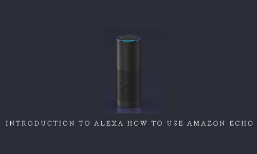 Introduction to Alexa How to use Amazon Echo |