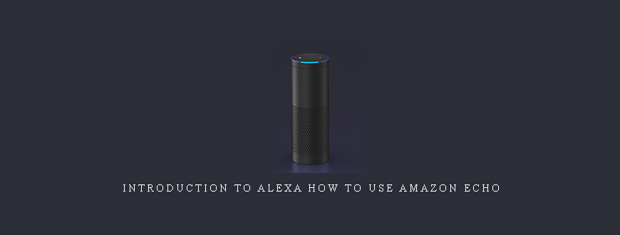 Introduction to Alexa How to use Amazon Echo