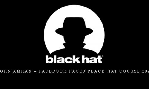 John Amran – Facebook Pages Black Hat Course 2021 |