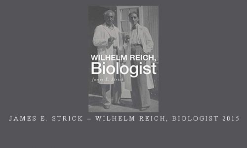 James E. Strick – Wilhelm Reich, Biologist 2015 |