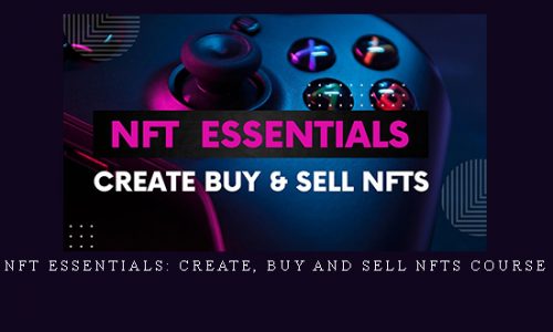 NFT Essentials: Create, Buy and Sell NFTs Course |