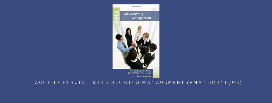 Jacob Korthuis – Mind-Blowing Management (PMA Technique)
