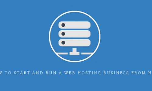 How to Start and Run a Web Hosting Business from Home |
