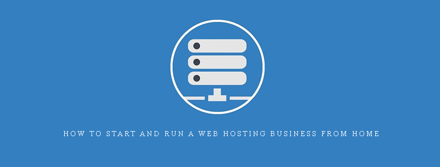 How to Start and Run a Web Hosting Business from Home