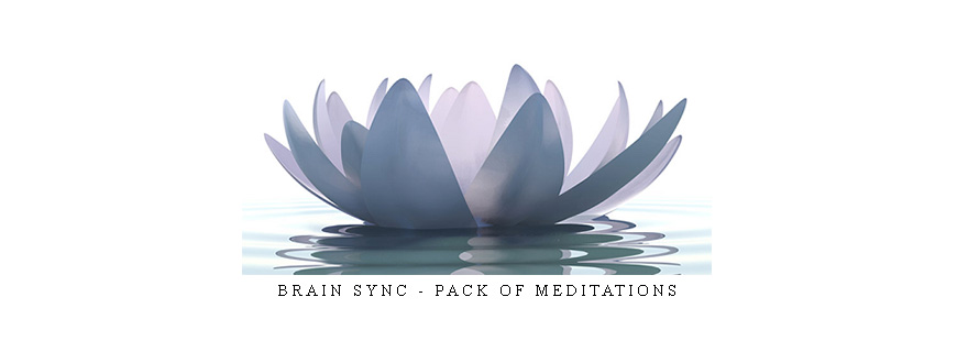 Brain Sync – Pack of Meditations