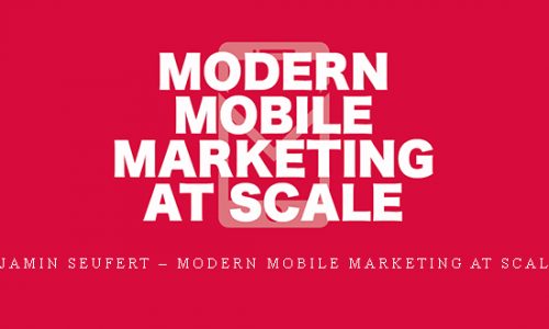 Eric Benjamin Seufert – Modern Mobile Marketing at Scale Course |