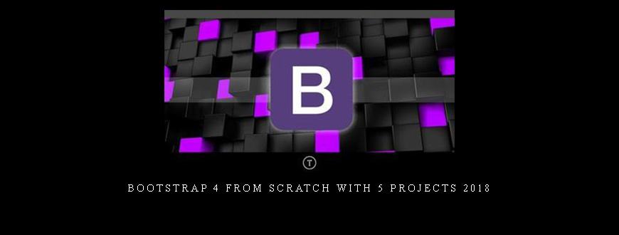 Bootstrap 4 From Scratch With 5 Projects 2018