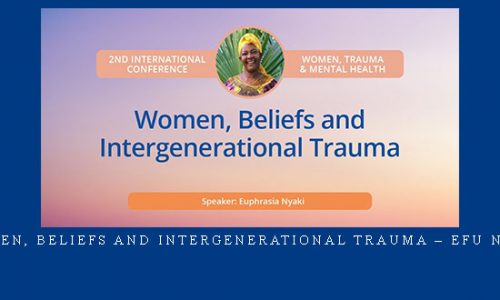 Women, Beliefs and Intergenerational Trauma – Efu Nyaki |