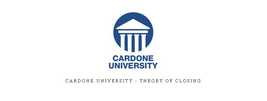 Cardone University – Theory of Closing