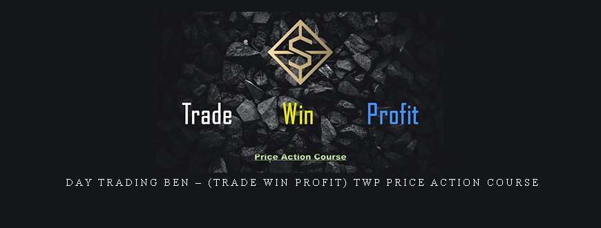 Day Trading Ben – (Trade Win Profit) TWP Price Action Course