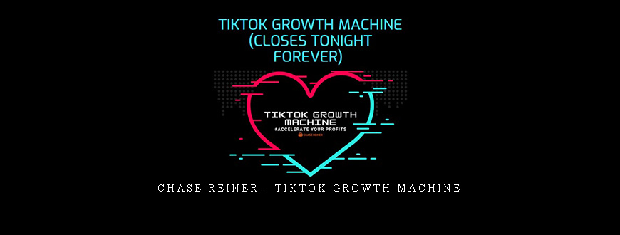 Chase Reiner – TikTok Growth Machine