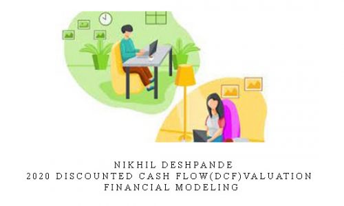 Nikhil Deshpande – 2020 Discounted Cash Flow(DCF)Valuation | Financial Modeling |