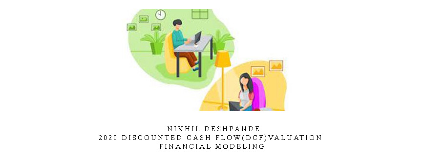 Nikhil Deshpande – 2020 Discounted Cash Flow(DCF)Valuation | Financial Modeling