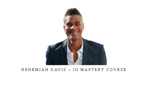 Nehemiah Davis – IG Mastery Course |