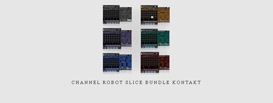 Channel Robot Slice Bundle KONTAKT