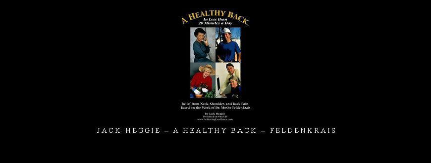 Jack Heggie – A Healthy Back – Feldenkrais