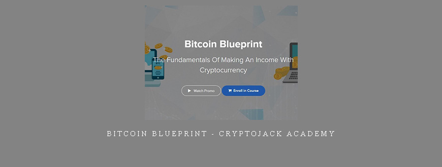 Bitcoin Blueprint – CryptoJack Academy