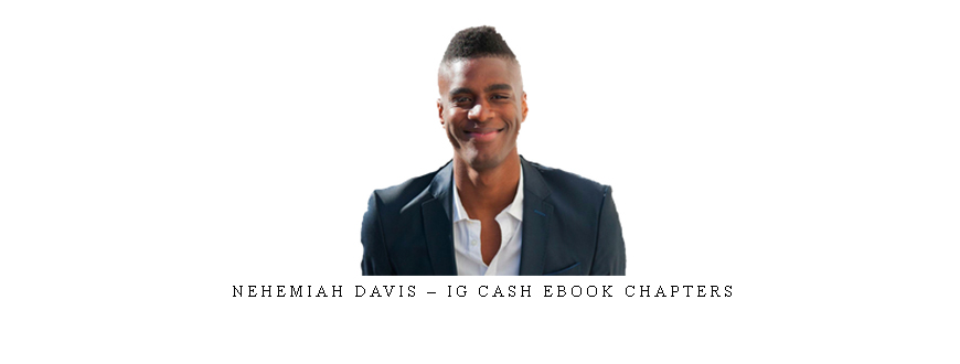 Nehemiah Davis – IG Cash eBook Chapters