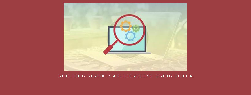 Building Spark 2 applications using Scala
