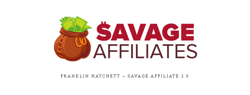 Franklin Hatchett – Savage Affiliate 2.0 []
