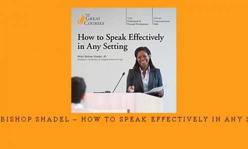 Molly Bishop Shadel – How to Speak Effectively in Any Setting |