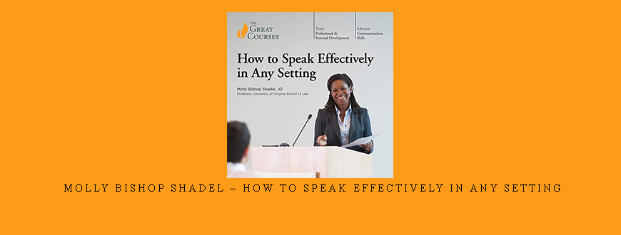 Molly Bishop Shadel – How to Speak Effectively in Any Setting