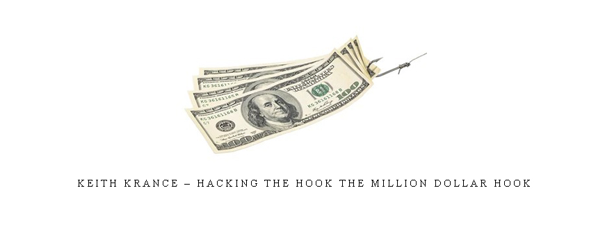 Keith Krance – Hacking The Hook The Million Dollar Hook